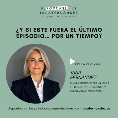 episode #263 - ¿Y si este fuera el último episodio? - Jana Fernández artwork