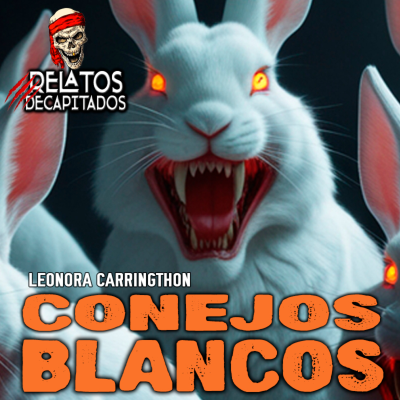episode CONEJOS BLANCOS de Leonora Carrington artwork