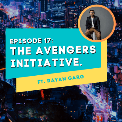 episode Episode 17: The Avengers Initiative ft. Rayan Garg artwork