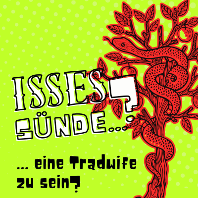 episode Isses Sünde … eine Tradwife zu sein? – Die Sonderfolge LIVE vor Publikum artwork