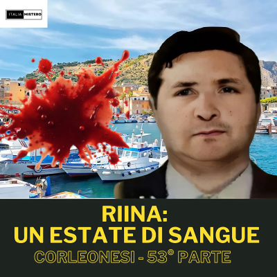 episode Riina un'estate di sangue (I Corleonesi - 53° parte) artwork