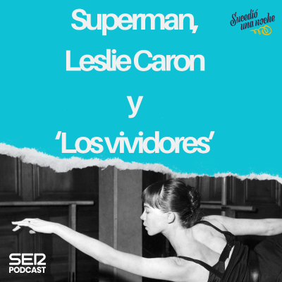 episode Superman, Leslie Caron y 'Los vividores' artwork