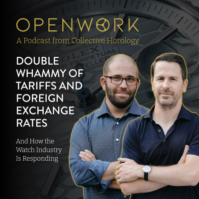 episode Double Whammy of Tariffs and Foreign Exchange Rates – And How the Watch Industry Is Responding artwork