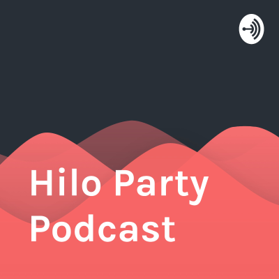 Hilo Party Podcast