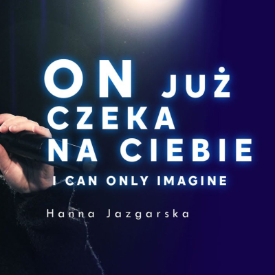 episode On już czeka na Ciebie / I Can Only Imagine - MercyMe [cover by Hanna Jazgarska] artwork
