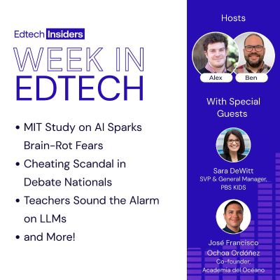 episode Week in Edtech 6/25/25: MIT Study on AI Sparks Brain-Rot Fears, Cheating Scandal in Debate Nationals, Teachers Sound the Alarm on LLMs, and More! Feat. Sara DeWitt of PBS KIDS & José Francisco Ochoa Ordóñez of Academia del Océano artwork