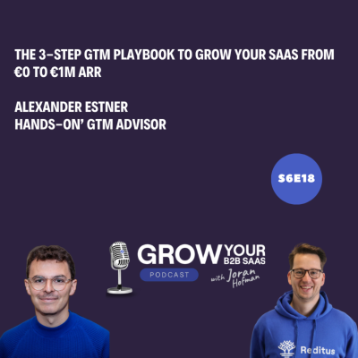 episode S6E18 - The 3-Step GTM Playbook to Grow Your SaaS from €0 to €1M ARR with Alexander Estner artwork