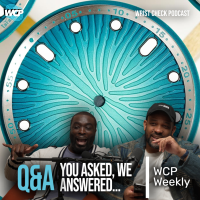 episode You Asked, We Answered: Watch Talk, Hot Takes & Personal Stories | WCP Weekly artwork