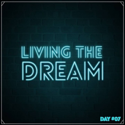 episode Living The Dream (Day #07) artwork