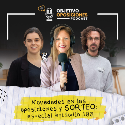 episode [PODCAST] Novedades en las oposiciones y SORTEO: especial episodio #100 artwork