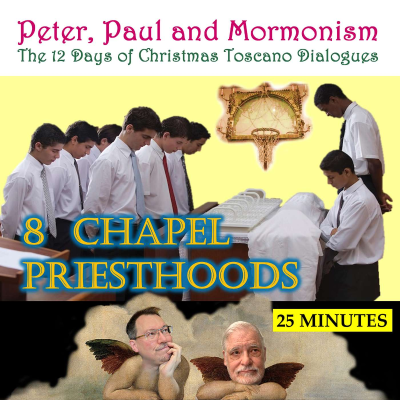 episode MORMON CIVIL WAR: THE CHRISTMAS TOSCANO DIALOGUES DAY 8 – CHAPEL PRIESTHOODS artwork