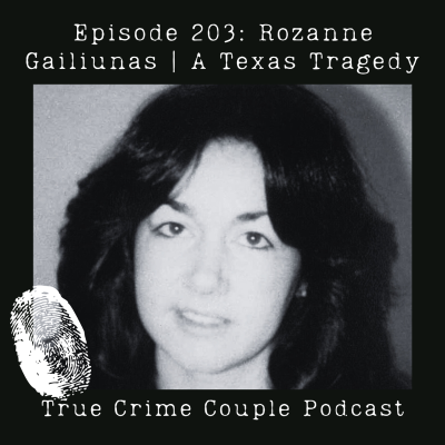 episode Episode 203: Rozanne Gailiunas | A Texas Tragedy artwork