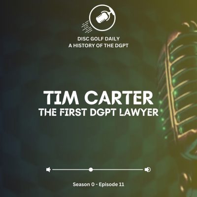 episode Disc Golf Daily: Tim Carter, DGPT's 1st lawyer - S0E11 artwork