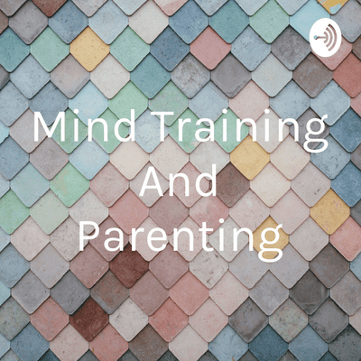 Mind Training And Parenting