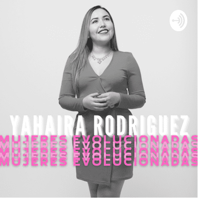 Yahaira Rodríguez - Mujeres Evolucionadas