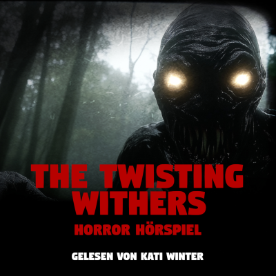 episode Wenn sie schreien, ist es zu spät: The Twisting Withers | Hörspiel Horror | Creepypasta artwork