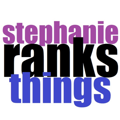 Stephanie Ranks Things