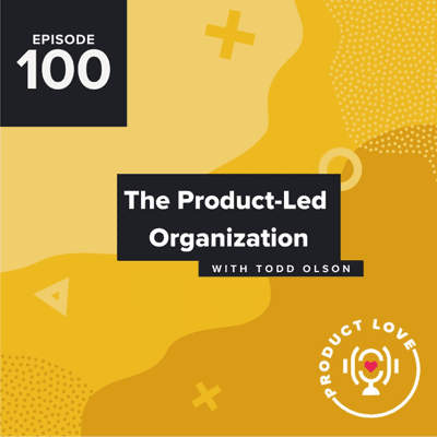 episode Todd Olson, CEO of Pendo: The Product-Led Organization artwork
