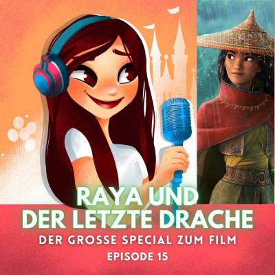 Feenstaub & Mauseohren | Disney Podcast - #15: Raya und der letzte Drache | Das große Disney Special zum Film - Interviews mit den Machern & Filmkritik