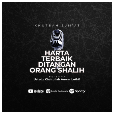 episode [Khutbah Jum’at] Harta Terbaik Ditangan Orang Shalih artwork