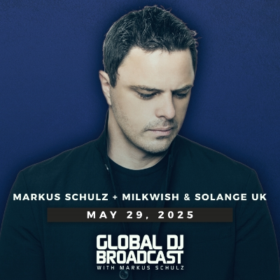 episode Global DJ Broadcast: Markus Schulz and Milkwish & Solange UK (May 29 2025) artwork