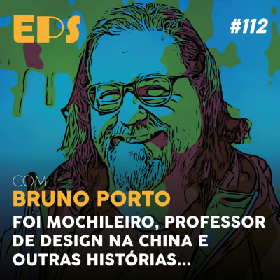 episode EPS#112 Foi mochileiro, professor de Design na China e outras histórias com Bruno Porto artwork