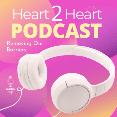 Heart 2 Heart Podcast #2