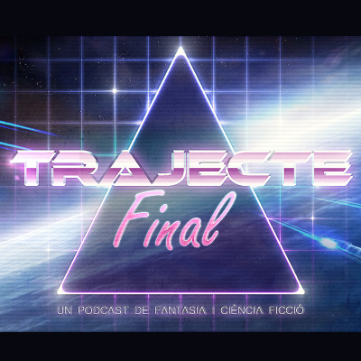 episode Trajecte Final 070: Passat, present i futur. La gran Xapa. artwork