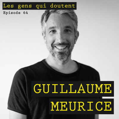 episode Guillaume Meurice : « Je ne crois pas aux gens qui sont sûrs d’eux » artwork