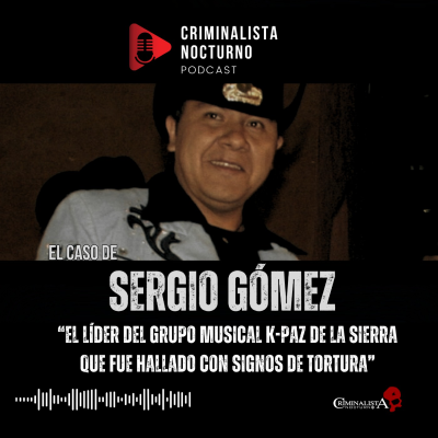 episode El caso del cantante Sergio Gómez | Criminalista Nocturno artwork