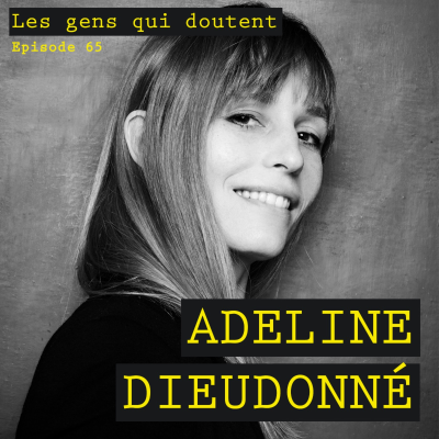 episode Adeline Dieudonné : « Je me suis révélée à moi-même via l’écriture » artwork