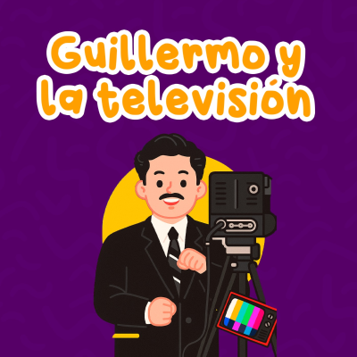 episode Guillermo y la televisión 247 | Cuentos Infantiles | Personajes históricos | cuentos de méxico artwork