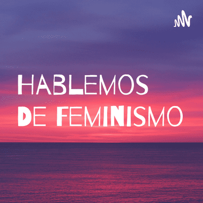 Hablemos De Feminismo