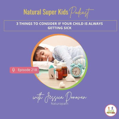 episode Episode 218: 3 Things to Consider If Your Child Is Always Getting Sick artwork