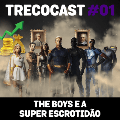 episode TrecoCast 01 - The Boys e a super escrotidão artwork