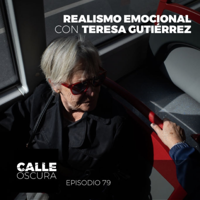 episode Calle Oscura 79: Realismo Emocional con Teresa Gutiérrez artwork