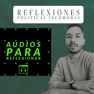 episode Reflexiones politicas incomodas artwork