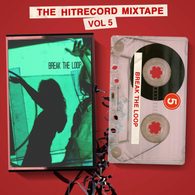 episode HITRECORD MIXTAPE Vol. 5: Break the Loop artwork