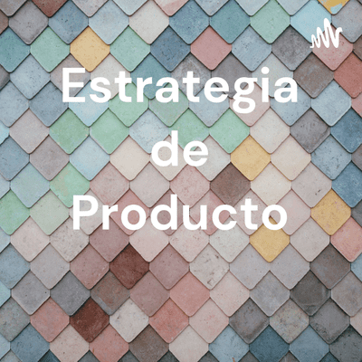 Estrategia de Producto