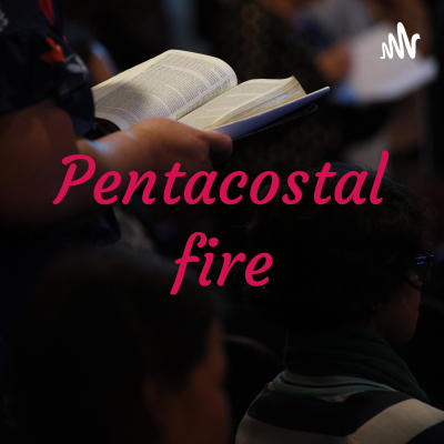 Pentacostal fire