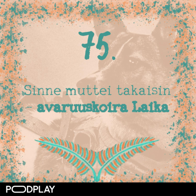 episode 75. Sinne muttei takaisin – avaruuskoira Laika artwork