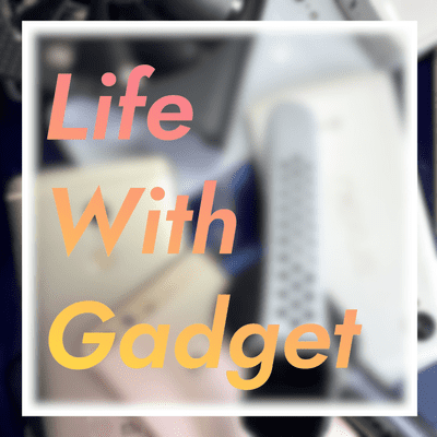 Life With Gadget