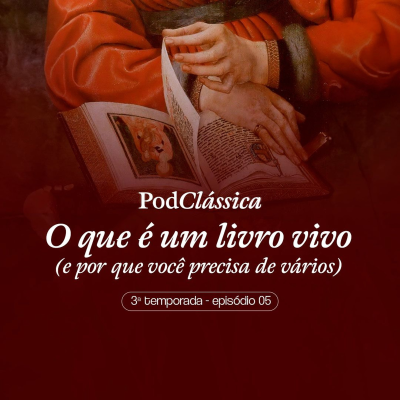 episode PodClássica - O Que É Um Livro Vivo (e Por Que Você Precisa De Vários!) [3a Temporada - Episódio 05] artwork