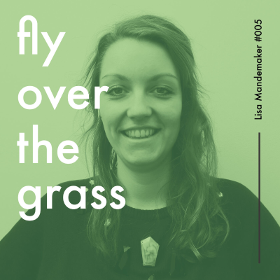 episode Fly Over the Grass #005 Lisa Mandemaker on the role of design in developing the ethics of new technologies artwork