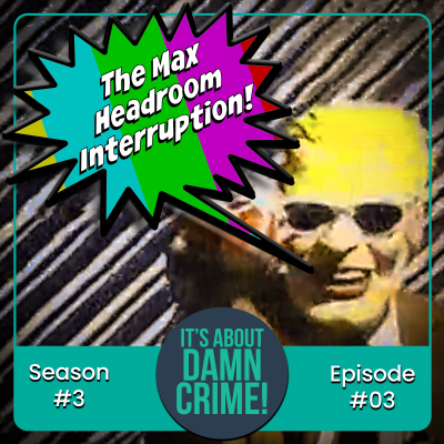 episode S3E3 - The Max Headroom Interruption (1987) artwork