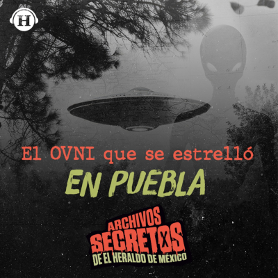 episode El misterio del OVNI en Puebla ¿Avistamiento real o engaño? artwork