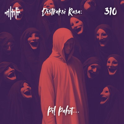 episode EPS.310 - DISTRAKSI RASA: Pil Pahit... artwork