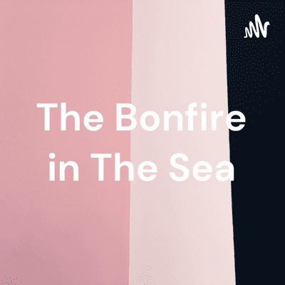 The Bonfire in The Sea