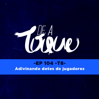 episode De a Toque #104 Adivinando dotes de jugadores artwork