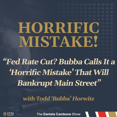 episode “Fed Rate Cut? Bubba Calls It a ‘Horrific Mistake’ That Will Bankrupt Main Street” artwork
